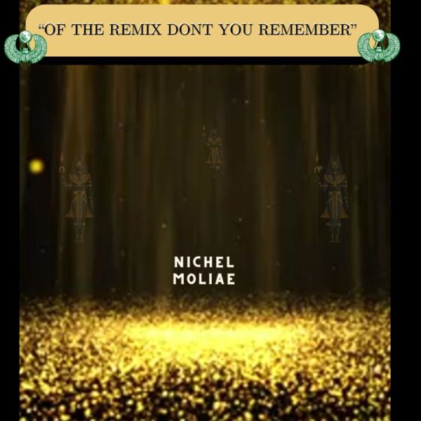 Of The REMIX Dont You Remember The Times | FULL Song | Nichel MOLIAE - Image 5